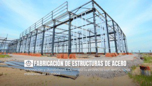 Fabricación de estructuras de acero