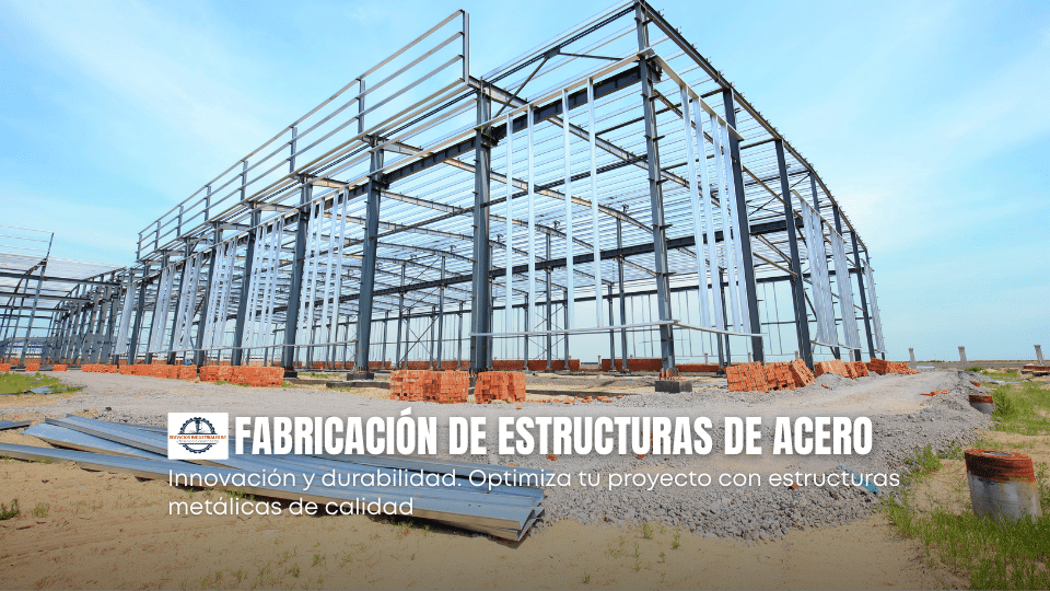 Fabricación de estructuras de acero