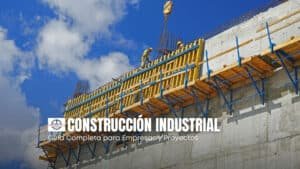 Construcción Industrial Guía Completa para Empresas y Proyectos